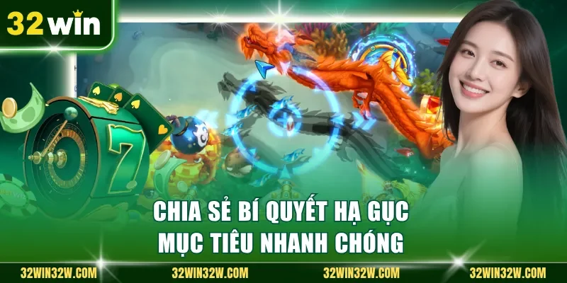 Chia sẻ bí quyết hạ gục mục tiêu nhanh chóng