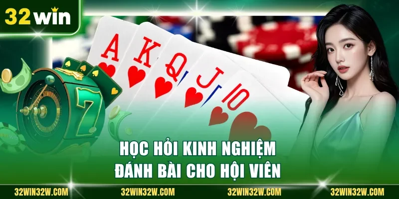 Học hỏi kinh nghiệm đánh bài cho hội viên