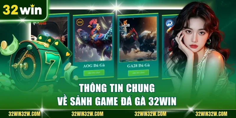 Thông tin chung về sảnh game đá gà 32Win 